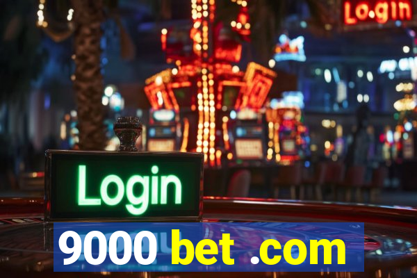 9000 bet .com